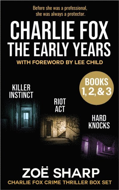 Zoe Sharp - Charlie Fox: The Early Years eBoxset #1: Killer Instinct, Riot Act, Hard Knocks, E-bok
