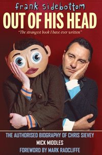 Frank Sidebottom Out of His Head