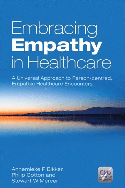 Stewart W. Mercer, Philip Cotton, Annemieke P. Bikker - Embracing Empathy, E-bok