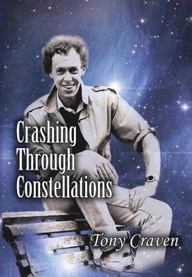 Tony Craven - Crashing Through Constellations, Inbunden