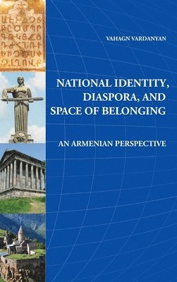 Vahagn Vardanyan - National Identity, Diaspora and Space of Belonging, Inbunden
