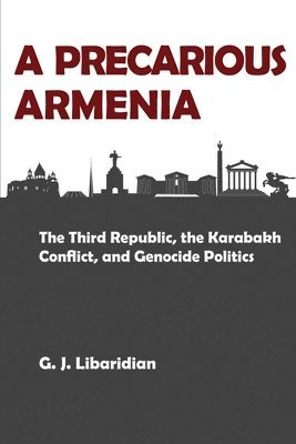 Gerard J Libaridian - Precarious Armenia, Häftad
