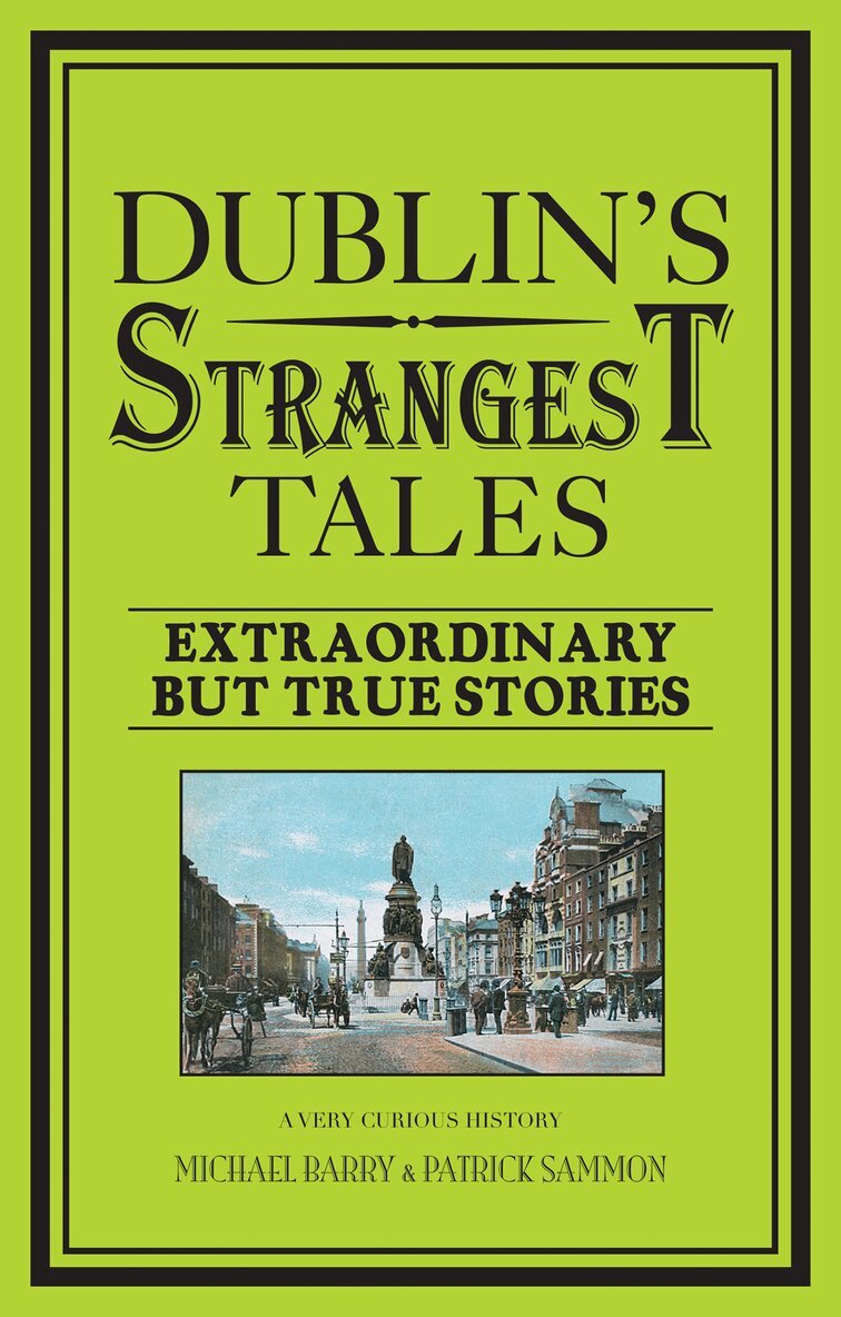 Michael Barry, Patrick Sammon - Dublin's Strangest Tales, E-bok