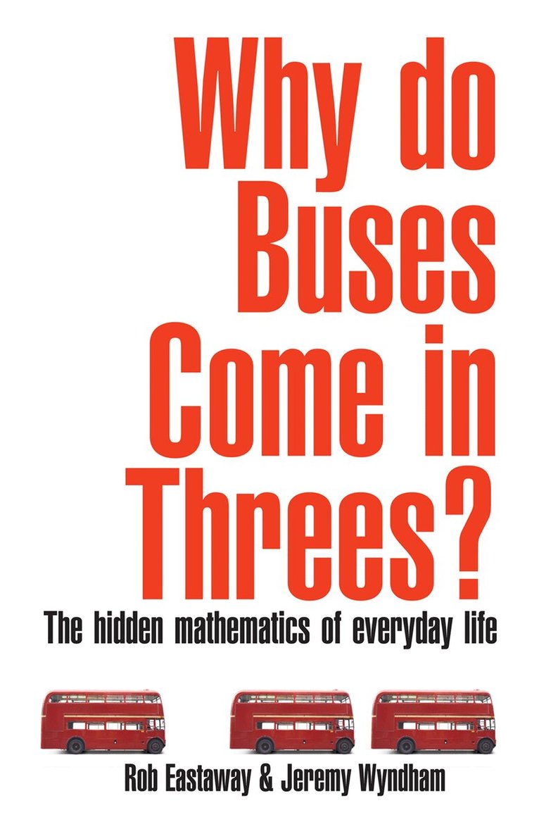 Rob Eastaway - Why Do Buses Come in Threes?, E-bok