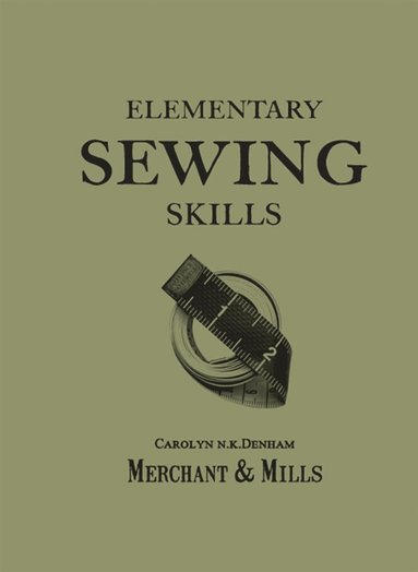 Elementary Sewing Skills av Merchant & Mills