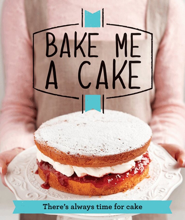 Good Housekeeping Institute - Bake Me a Cake, E-bok