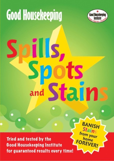 Good Housekeeping Institute - Good Housekeeping Spills, Spots and Stains, E-bok