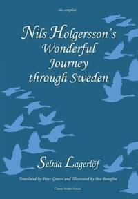 Nils Holgersson's Wonderful Journey Through Sweden: The Complete Volume