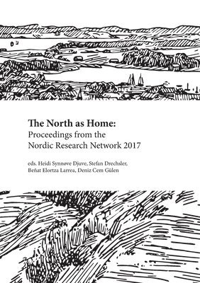 Heidi Synnove Djuve, Stefan Drechsler, Ben at Elortza Larrea, Deniz Cem Gülen - North as Home, Häftad