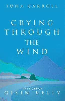 Iona Carroll - Crying Through the Wind, Häftad