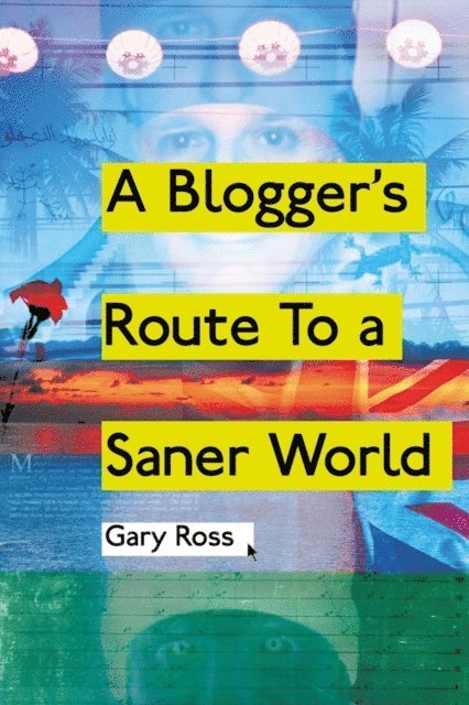 Gary Ross - Blogger's Route To A Saner World, E-bok. Tillgänglighet: Lägg i varukorg
