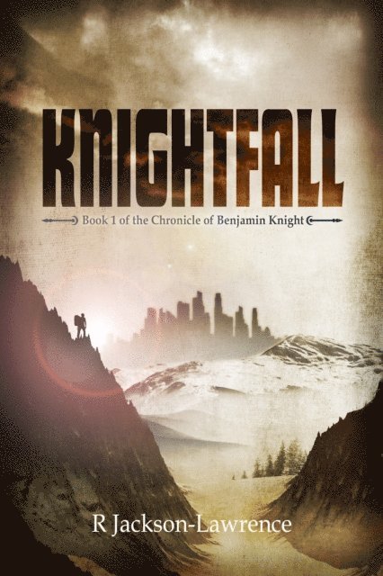 R. Jackson-Lawrence - Knightfall: Book 1 of The Chronicle of Benjamin Knight, Häftad