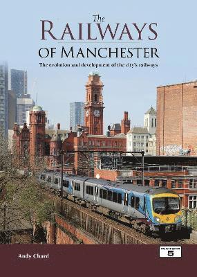 Andy Chard - Railways of Manchester, Inbunden