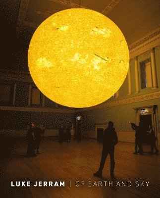 Cara Lockley - Luke Jerram: Of Earth And Sky, Häftad