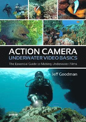 Jeff Goodman - Action Camera Underwater Video Basics, Häftad