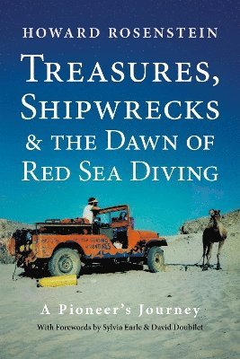 Howard Rosenstein - Treasures, Shipwrecks and the Dawn of Red Sea Diving, Häftad