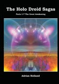 Holo Droid Sagas - Parts 1-7 - The Great Awakening