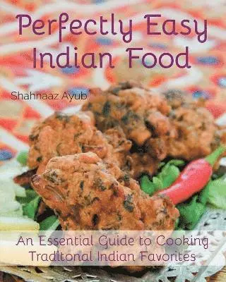 Shahanaaz Ayub - Perfectly Easy Indian Food, Häftad. Tillgänglighet: Lägg i varukorg