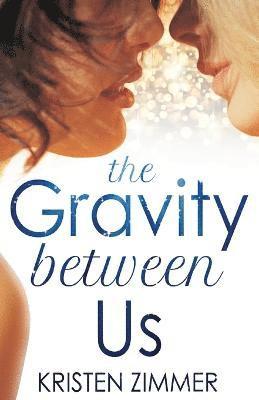 Kristen Zimmer - Gravity Between Us, Häftad