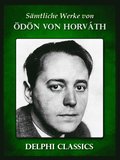 Saemtliche Werke von Odon von HorvÃ¡th (Illustrierte)