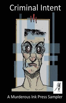 John A. Connor, Kelly Lewis - Criminal Intent - A Murderous Ink Press Sampler, Häftad