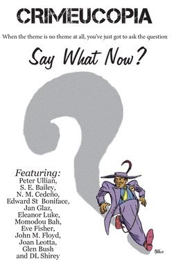 Various Authors - Crimeucopia - Say What Now?, Häftad