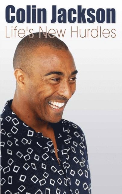 Colin Jackson - Life's New Hurdles, E-bok