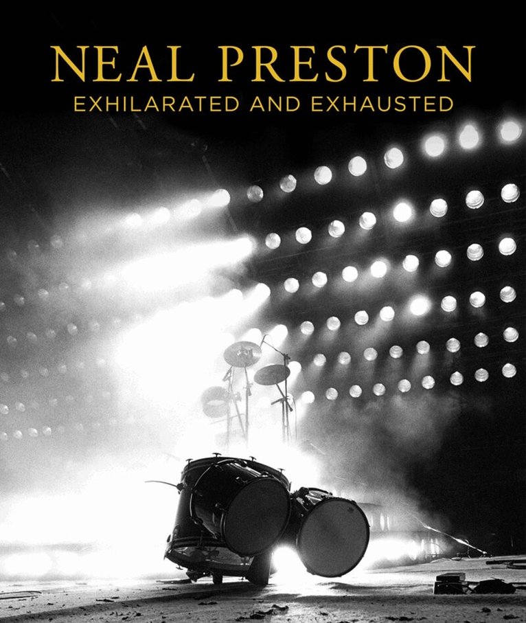 Neal Preston - Neal Preston: Exhilarated and Exhausted, Inbunden