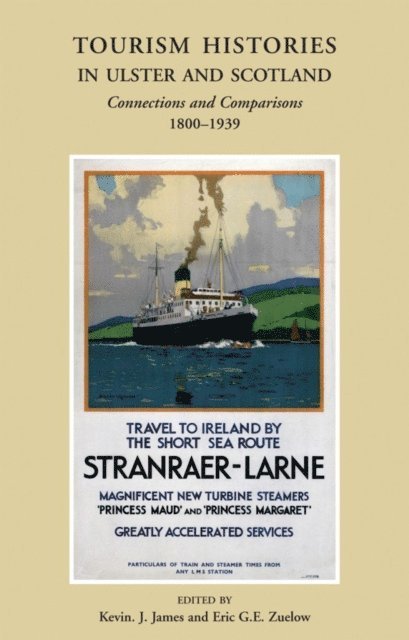 Kevin James, Eric  G.E Zuelow - Tourism Histories in Ulster and Scotland, E-bok