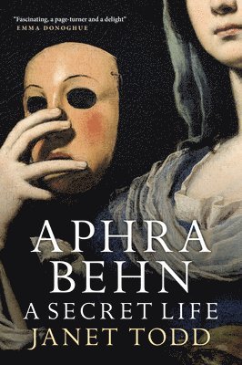 Janet Todd - Aphra Behn: A Secret Life, Häftad