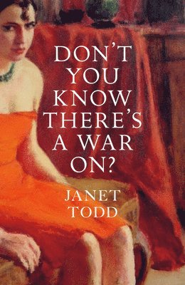 Janet Todd - Don't You Know There's a War On?, Häftad
