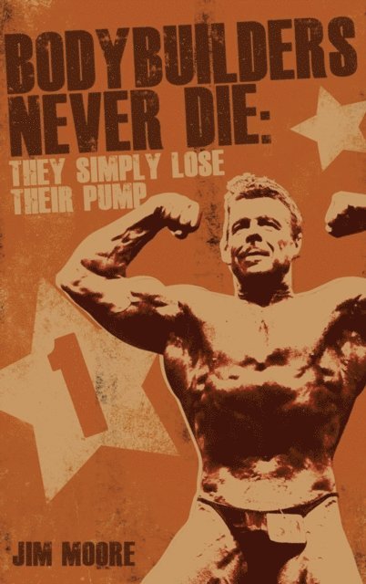 Jim Moore - Bodybuilders Never Die, E-bok