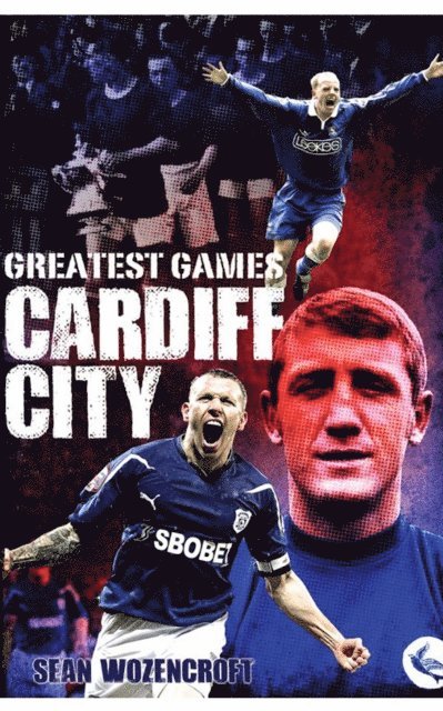 Sean Wozencroft - Cardiff City Greatest Games, E-bok