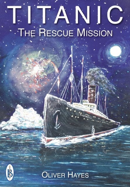 Oliver Hayes - RMS Titanic :The Rescue Mission, E-bok