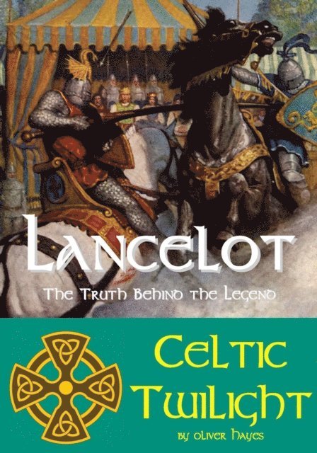 Oliver Hayes - Lancelot: The Truth behind the Legend - Celtic Twilight, E-bok