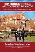 Boarding Schools: All You Need to Know: Based on 500+ Interviews with Schools, Top Educational Consultants, Students and Parents