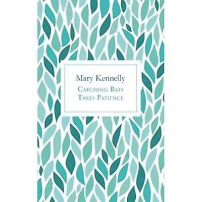 Mary Kennelly - Catching Bats Takes Patience, Häftad