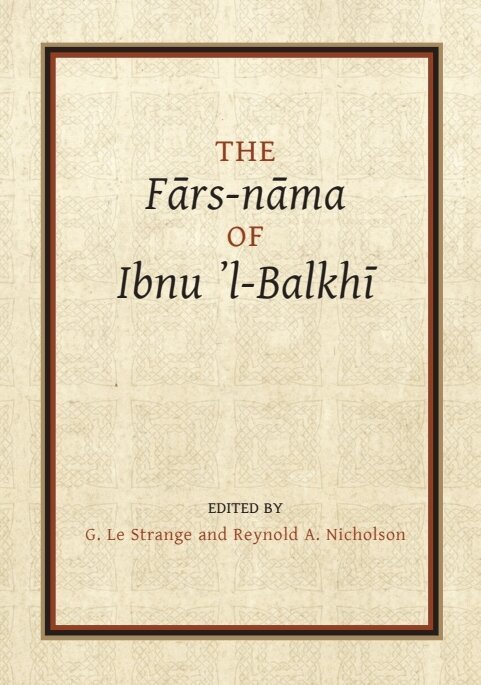 Guy Le Strange, Reynold A. Nicholson - Fārs-nāma of Ibnu l-Balkhī, E-bok