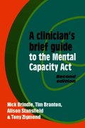 A Clinician's Brief Guide to the Mental Capacity Act