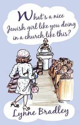 Lynne Bradley - What's a Nice Jewish Girl Like You Doing in a Church Like This?, Häftad. Tillgänglighet: Lägg i varukorg