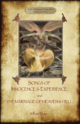 William Blake - Songs of Innocence & Experience; Plus the Marriage of Heaven & Hell. with 50 Original Colour Illustrations. (Aziloth Books), Häftad
