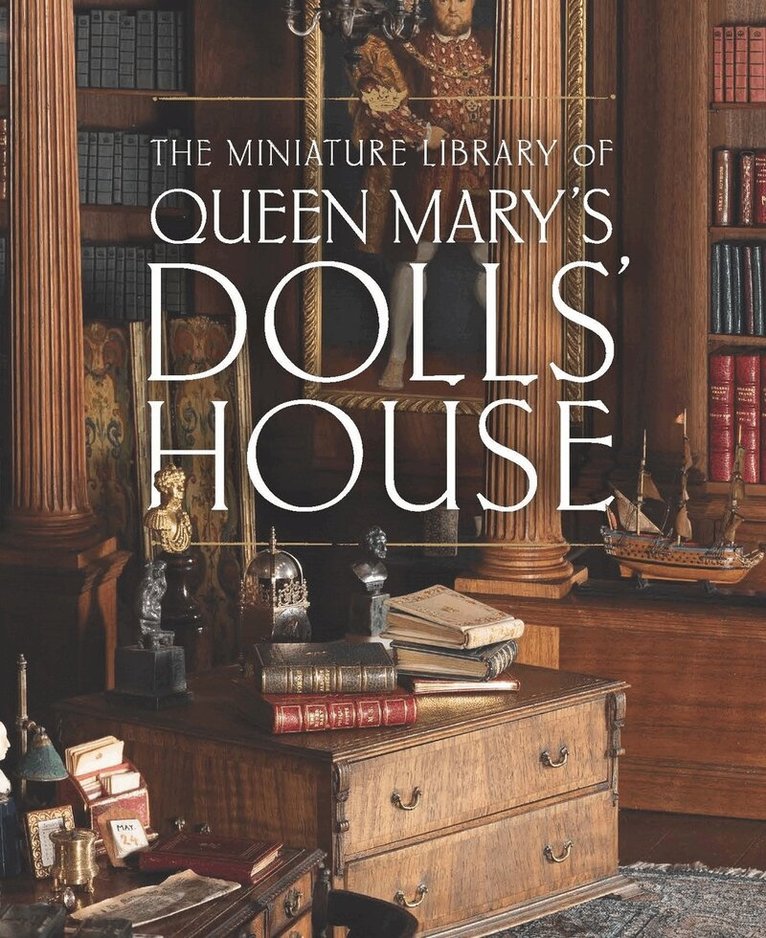 Elizabeth Clark Ashby - Miniature Library of Queen Mary's Dolls' House, Inbunden