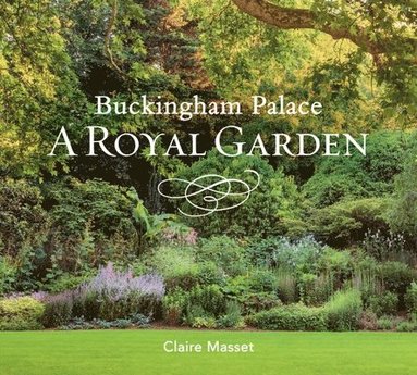 Buckingham Palace: A Royal Garden av Claire Masset