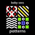 Baby Sees: Patterns