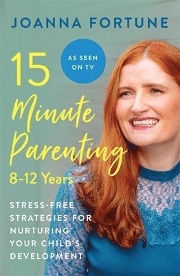Joanna Fortune - 15-Minute Parenting: 8-12 Years, Häftad