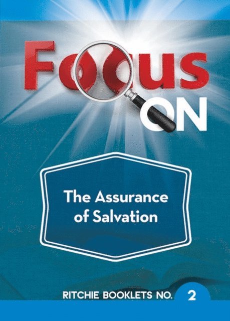 John Ritchie - Focus On The Assurance of Salvation, E-bok