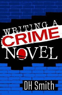 DH Smith - Writing a Crime Novel, Häftad