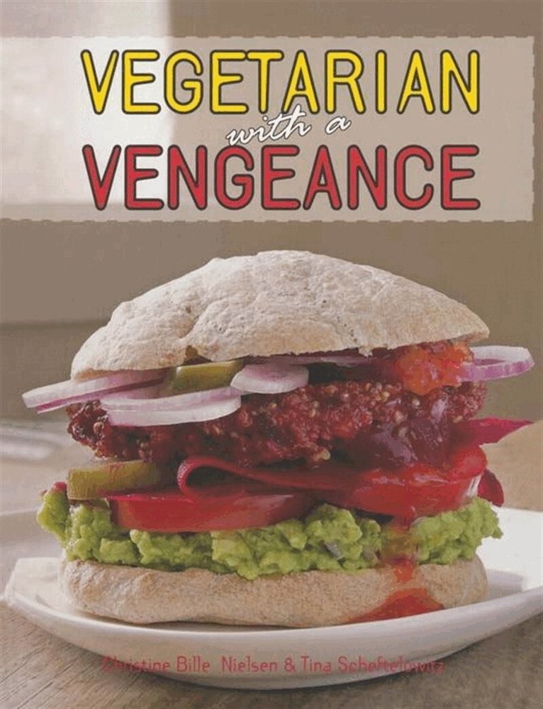 Tina Scheftelowitz, Christine Billi Nielsen - Vegetarian with a Vengeance, E-bok. Tillgänglighet: Lägg i varukorg