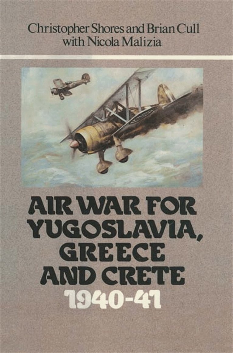 Brian Cull, Christopher Shores, Nicola Malizia - Air War for Yugoslavia Greece and Crete 1940-41, E-bok