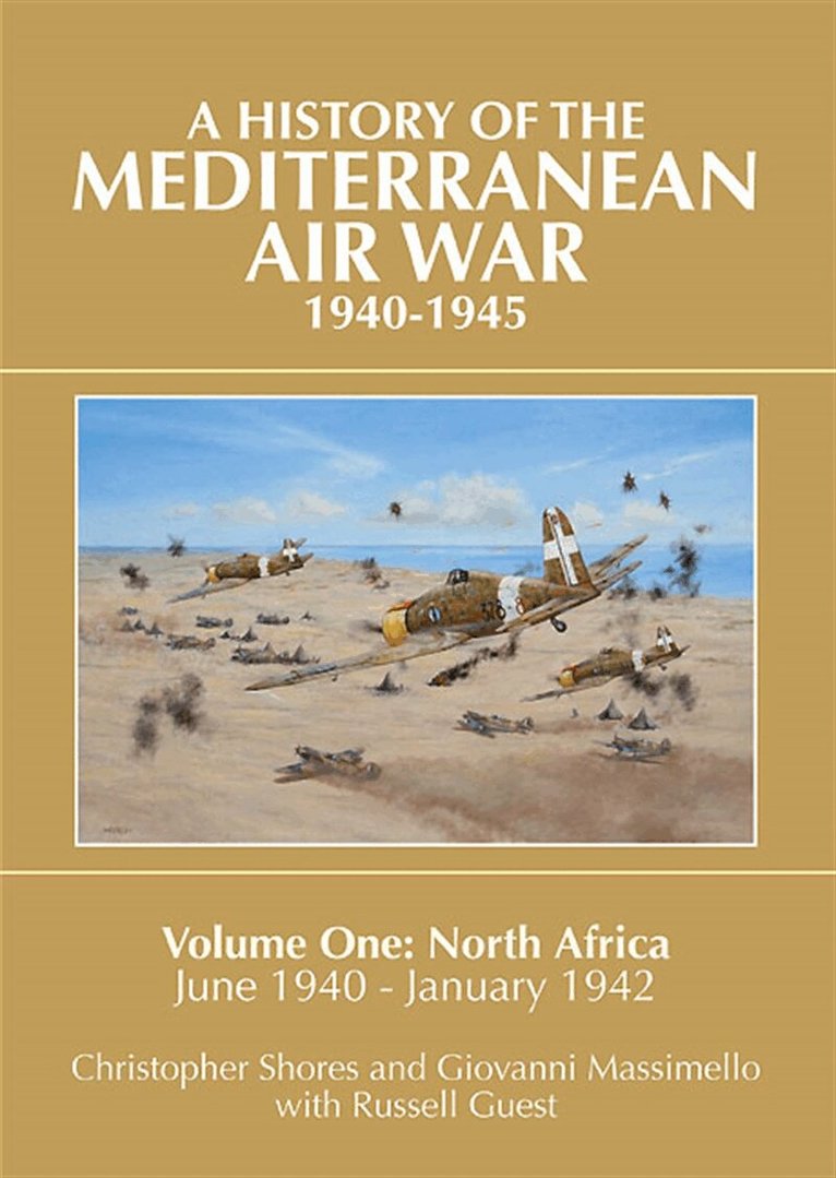 Christopher Shores, Russell Guest, Giovanni Massimello - A History of the Mediterranean Air War, 1940-1945. Volume 1, E-bok